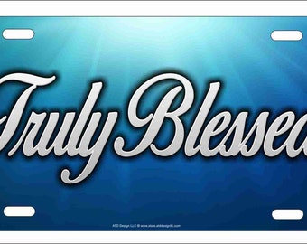 Truly Blessed Novelty front License plate Decorative Vanity Aluminum Car Tag