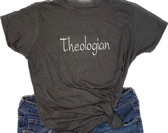 Theologian T-shirt, Personalized t-shirt or sweater, custom shirts
