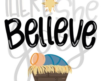 Believe Jesus in the Manger PNG File, Jesus in the manger, Nativity Sublimation