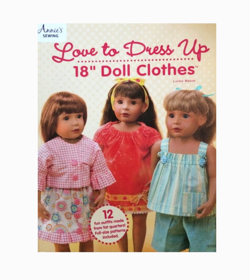Love To Dress Up Sew 18/" Doll Clothes Made From Fat Quarters Annie/'s