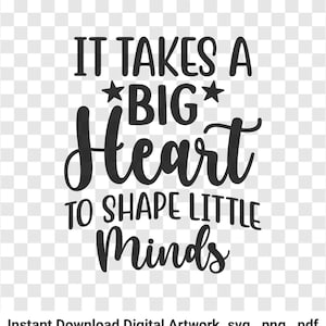 It Takes a Big Heart to Shape Little Minds SVG, Teacher Svg, Png, Pdf, It Takes a Big Heart to Shape Little Minds png-bestanden, instant download