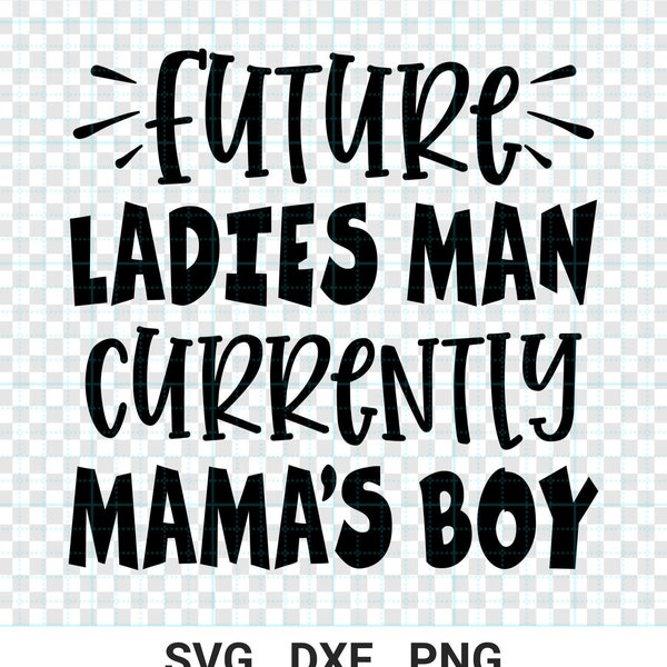 Future Ladies Man Currently Mamas Boy Svg, Baby Boy, Toddler, Valentines Day Svg, Dxf, Eps, Png, Silhouette, Cricut, Valentine Svg, Cameo