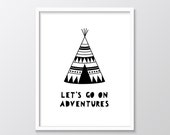 Nursery Wall Art,  Teepee Print, Let's Go On Adventures, Monochrome Nursery Prints, Teepee Wall Decor Nursery Printable, Black and White