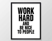 Work Hard and Be Nice to People Print, Inspirational & Motivational Typography Wall Art, Quote Decor, Art Print, Black and White