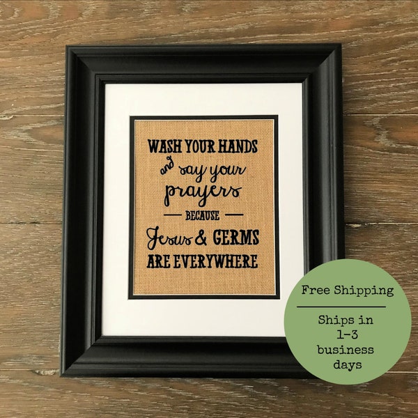 Wash your hands and say your prayers because Jesus and germs are everywhere. Burlap print. Bathroom decor.