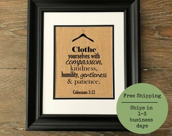 Colossians 3:12 burlap print. Christian art. Burlap art. Clothe yourself with compassion, kindness, humility, gentleness & patience.