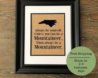 Appalachian State University Burlap Print.  ASU Art.  Always be yourself, unless you can be a Mountaineer. Then always be a Mountaineer.