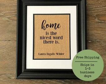 Home is the nicest word there is. Laura Ingalls Wilder quote. Burlap print. Rustic decor. Farmhouse decor.