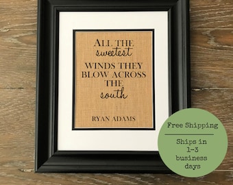 Ryan Adams quote burlap print. "Oh My Sweet Carolina."  "All the sweetest winds they blow across the South."