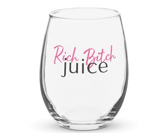 Affirmations Stemless Wine Glass - Rich Bitch Juice - Fancy