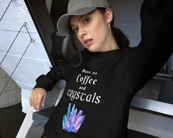 Crystals and Coffee Sweatshirt