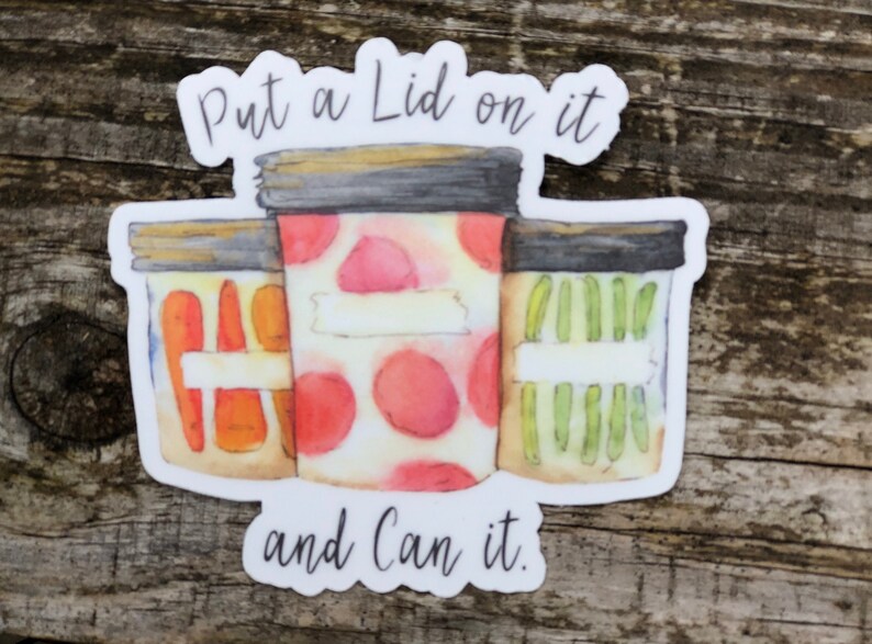 Put a Lid on It and Can It Vinyl Waterproof Sticker Etsy