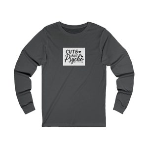 Cute But Pyscho Long Sleeve Tee