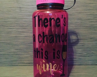 There's A Chance This Is Wine Water Bottle // Skinny Tumbler // Mug // Coffee To Go Mug