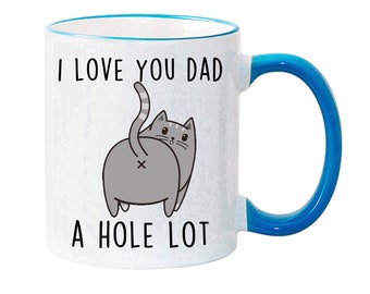 CAT DAD MUG - I love you a hole lot