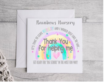May include: A card with a rainbow design and the text "Rainbows Nursery It's time to leave nursery and I would just like to say... Thank You for helping me... Get ready for "Big School" in the most fun way!"