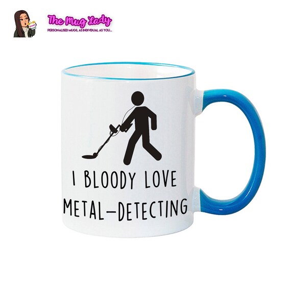 METAL DETECTING MUG - Love Metal detecting - Metal detecting Gift