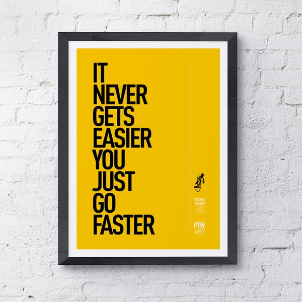 Cycling motivational print poster It Never Gets Easier You Just Go Faster, A4 210mm x 297mm