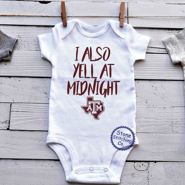 I Also Yell at Midnight Aggie Baby gift, aggie bodysuit, Aggie Newborn, Texas A&M baby gift