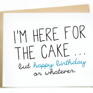 Grappige verjaardagskaart: Ik ben hier voor de taart, maar gelukkige verjaardag of wat dan ook. -Verjaardag - kaart - Happy Birthday - grappige verjaardag