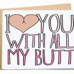 Cartão engraçado para o Dia dos Namorados: Eu te amo com toda a minha bunda - Eu diria que é de coração, mas minha bunda é maior