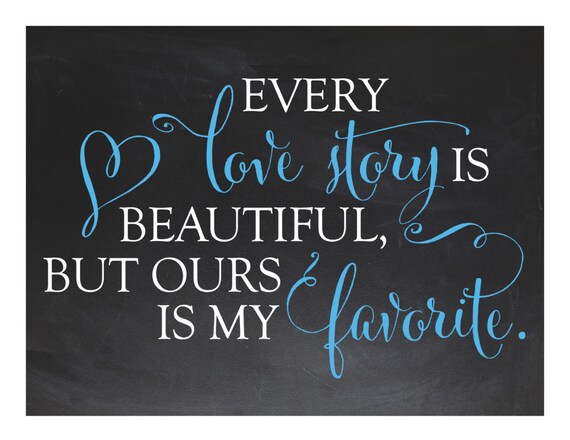 Every Love Story is Beautiful Chalkboard..... poster/sign/print   ~