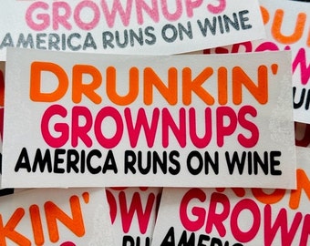Drunkin Grownups |  DECALS | Funny decals |OUTDOOR VINYL| decals for tumblers| wine decals