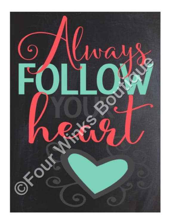 Always Follow your Heart..... poster/sign/print