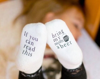 If you can read this Bring my Mom a Beer Baby Socks