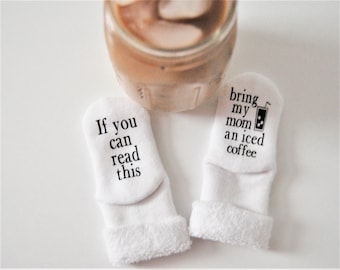 Gifts for Mom, Unisex Baby Shower Gift, If you Can Read This Bring my Mom an iced Coffee, Baby Socks, Mothers Day Gift, Coffee Socks