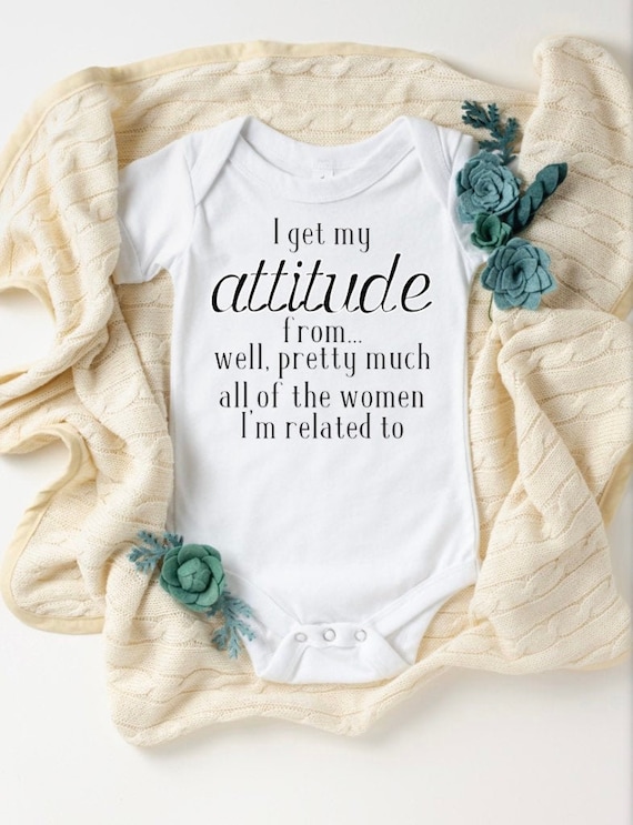 I Get My Attitude From Pretty Much All the Women Im Related To, Gift for  Baby Girl, Gift for New Baby, Baby Shower Gift, Mothers Day Gift 