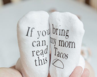 If you Can Read This Bring my Mom Tacos Baby Socks