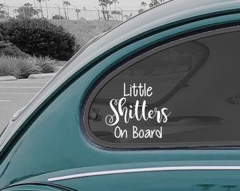 Little Shitters On Board Car Vinyl Decal Sticker, Baby On Board, Mom Life Decal, New Dad Funny Car Sticker, Funny Auto Decal, Gifts Under 10