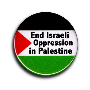 End Israeli Oppression in Palestine - Middle East Peacemaking Button / Pinback or Magnet