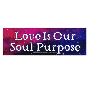 Love Is Our Soul Scopo Piccolo adesivo motivazionale per paraurti Laptop Skateboard Bottiglia d&#39;acqua Decalcomania o Magnete 4,88 x 1,63 pollici