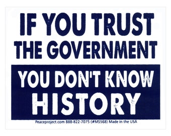 If You Trust the Government You Don't Know History Small Bumper Sticker Laptop Decal or Magnet 3.5-by-2.75 Inches