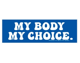 My Body My Choice - Pro-Choice Small Bumper Sticker / Laptop Decal or Magnet