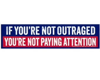 If You're Not Outraged You're Not Paying Attention Small Laptop Car Bumper Sticker Water Bottle Bike Helmet Skateboard Decal 6" by 1.63"