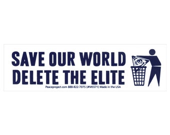 Save Our World, Delete the Elite Small Car Bumper Sticker Laptop Bike Decal or Magnet 5.75-by-1.75"