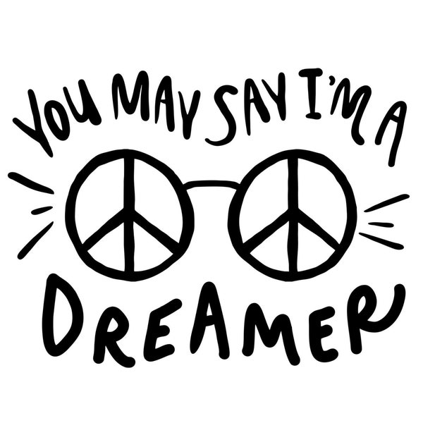 You May Say I'm a Dreamer with John Lennon Glasses Vinyl Decal / Rub On Sticker - 14 colors available (4.36" by 3.25")