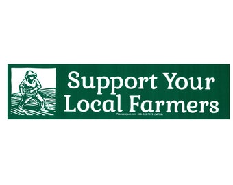 Support Your Local Farmers -  Bumper Sticker / Decal or Magnet 9.5-by-2.38 Inches