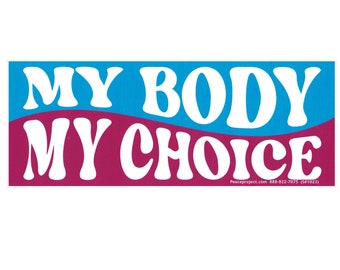 My Body My Choice Pro-Choice Bumper Sticker Auto Decal or Magnet 7-by-2.75 Inches