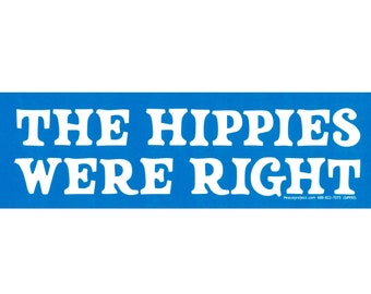 The Hippies Were Right Peace Love Positive Vibes Car Bumper Sticker Locker Decal or Magnet 9-by-2.75 Inches