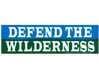 Defend the Wilderness - Environmental Protection Small Bumper Sticker Laptop Decal or Magnet 6-by-1.75 Inches
