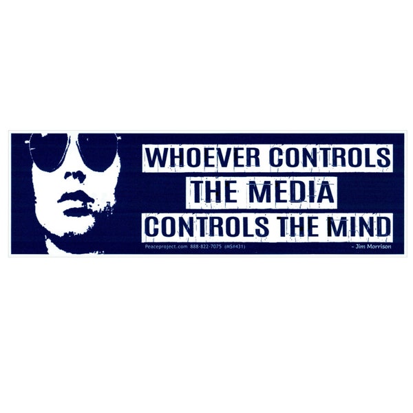 Whoever Controls the Media Controls the Mind ~ Jim Morrison Media Criticism Small Bumper Sticker Laptop Decal or Magnet 6-by-1.8 Inches