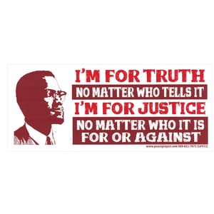 I&#39;m For Truth No Matter Who Tells It, I&#39;m For Justice No Matter Who It Is For Or Against ~ Malcolm X Small Sticker / Laptop Decal or Magnet