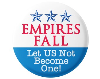 Los imperios caen, que estados unidos no se conviertan en uno - Botón / Pinback o imán