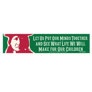 Let Us Put Our Minds Together & See What Life We Will Make For Our Children Sitting Bull Quote Car Sticker Decal for Cars or Bumper Magnet