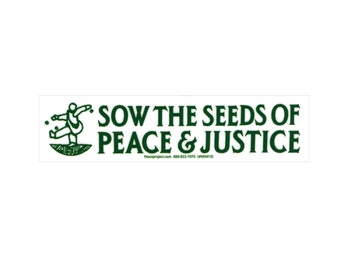 Sow the Seeds of Peace & Justice - Small Anti-War Bumper Sticker / Laptop Decal or Fridge / Car Magnet 7-by-1.75 Inches