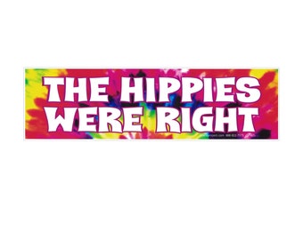 The Hippies Were Right Car Bumper Sticker Water Bottle Locker Decal or Magnet 8.75-by-2.5 Inches